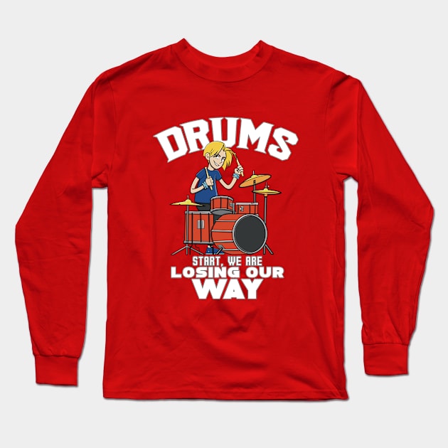 Drums start we are losing our way Long Sleeve T-Shirt by Imaginar.drawing